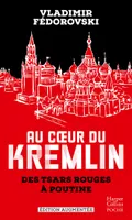 Au coeur du Kremlin, Des tsars rouges à Poutine