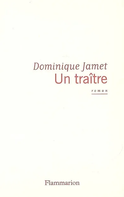 Livres Littérature et Essais littéraires Romans contemporains Francophones Un traître, roman Dominique Jamet