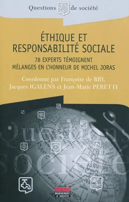 Ethique et responsabilité sociale, 78 experts témoignent. Mélanges en l'honneur de Michel Joras.