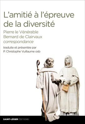 L’amitié à l’épreuve de la diversité, Pierre le Vénérable & Bernard de Clairvaux : correspondance