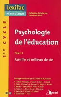 Tome 2, Famille et milieu de vie, Psychologie de l'éducation - La famille (tome 2)