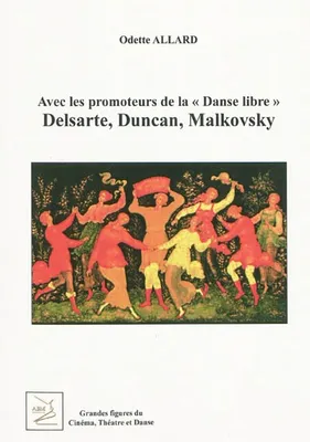 avec les promoteurs de la danse libre  (réédition), Delsarte, Duncan, Malkovsky