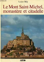 Le Mont-Saint-Michel, monastère et citadelle