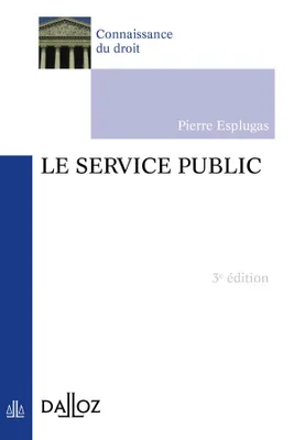 Le service public - 3e éd., Connaissance du droit