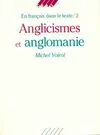 En français dans le texte., 2, Anglicismes et anglomanie
