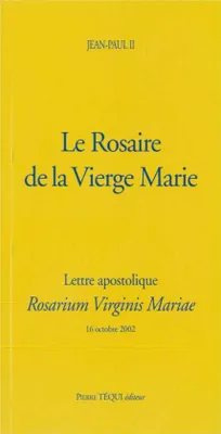 Le Rosaire de la Vierge Marie - Rosarium Virginis Mariae, Lettre apostolique