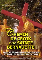 Chemin de croix avec sainte Bernadette pour la conversion des pêcheurs et pour les âmes du purgatoire - L136