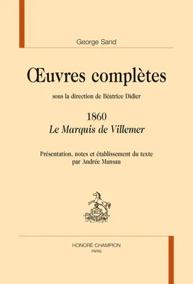 Oeuvres complètes / George Sand, 1860, Le marquis de Villemer - 1860
