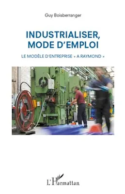 Industrialiser, mode d'emploi, Le modèle d'entreprise 