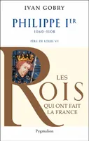 Histoire des rois de France, Philippe Ier, Père de Louis VI