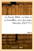La Sainte Bible, en latin et en franc ois. Tome 4