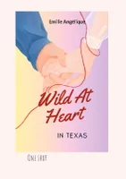 Wild At Heart In Texas, Quand la rivalité se transforme en amour puissant...