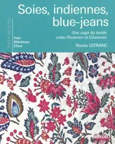 Soies, indiennes, blue-jeans - une saga du textile entre Provence et Cévennes, une saga du textile entre Provence et Cévennes