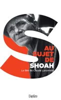 Au sujet de Shoah, Le film de Claude Lanzmann