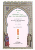 Ordres et Décorations Empire Chérifien, au temps du protectorat français au Maroc, 1912-1956
