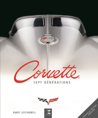 Corvette - sept générations de haute performance américaine
