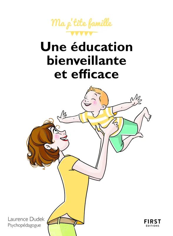 Livres Vie quotidienne Parentalité Une éducation bienveillante et efficace !, 2ème édition Laurence Dudek