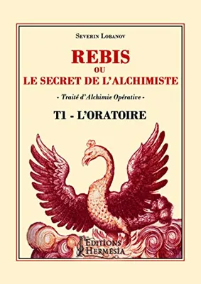 Rebis ou le secret de l'alchimiste / Oratoire