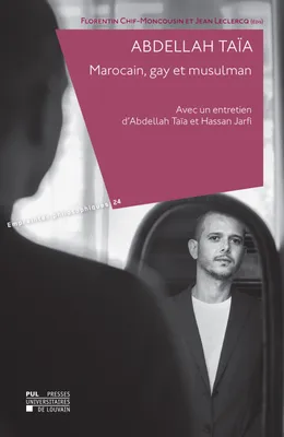 Abdellah Taïa. Marocain, gay et musulman, Avec un entretien d'Abdellah Taïa et Hassan Jarfi