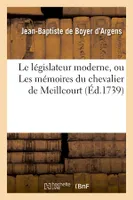 Le législateur moderne, ou Les mémoires du chevalier de Meillcourt (Éd.1739)