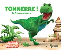 Le monde de Tonnerre le dinosaure !, Tonnerre, le tyrannosaure