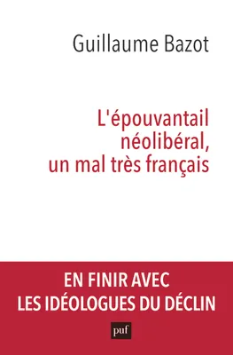 L'épouvantail néolibéral, un mal très français, Un aveuglant réflexe français