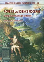 Rome et la science moderne - entre Renaissance et Lumières, entre Renaissance et Lumières