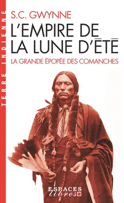L'Empire de la Lune d'été, Quanah Parker et l'épopée des Comanches, la tribu la plus puissante de l'histoire américaine
