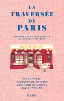 La Traversée de Paris, Un guide pas du tout objectif de nos plats préférés