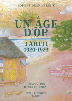 Un âge d'or, Tahiti 1920-1923