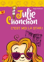 4, Julie Chonchon - Tome 4 - C'est moi la star !