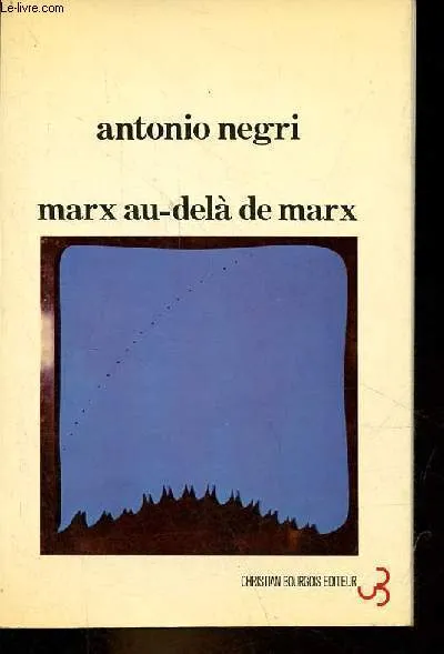 Marx au-delà de marx - Cahiers de travail sur les " grundrisse " - Collection " cibles "., cahiers de travail sur les "Grundrisse" Antonio Negri