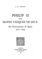 Philipp II and Mateo Vázquez de Leca : the Government of Spain (1572-1592)