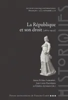 La République et son droit (1870-1930), actes du colloque international, Besançon, 19-20 novembre 2008