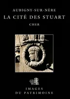Aubigny-Sur-Nere, La Cite Des Stuart 136, la cité des Stuarts, Cher