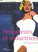 Séducteurs et séductrices, de Casanova à Lolita