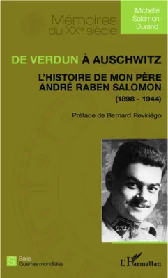 De Verdun à Auschwitz, L'histoire de mon père André Raben Salomon - (1898-1944)