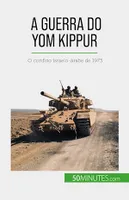 A Guerra do Yom Kippur, O conflito israelo-árabe de 1973