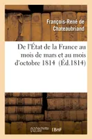 De l'État de la France au mois de mars et au mois d'octobre 1814