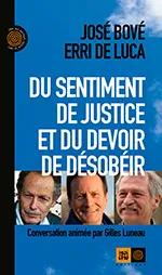 Livres Sciences Humaines et Sociales Sciences politiques Du sentiment de justice et du devoir de désobéir José Bové, Gilles Luneau