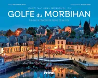 Parc naturel régional du golfe du Morbihan / là où s'enlacent la terre et la mer