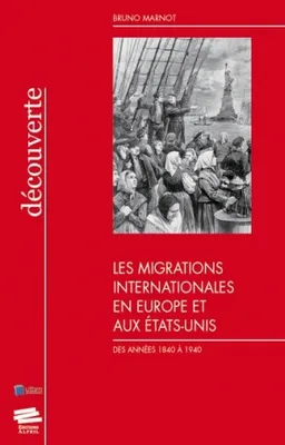 Les migrations internationales en Europe et aux Etats-Unis, Des années 1840 à 1940