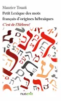 Petit Lexique des mots Français d'origines hébraïques, C'est de l'hébreu!