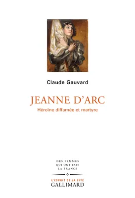 Jeanne d'Arc, Héroïne diffamée et martyre