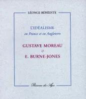 L'idealisme en France et en Angleterre / G. Moreau et E. Burne-Jones, l'idéalisme en France et en Angleterre