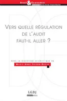 Vers quelle régulation de l'audit faut-il aller ?, SOUS LA DIRECTION DE MARIE-ANNE FRISON-ROCHE