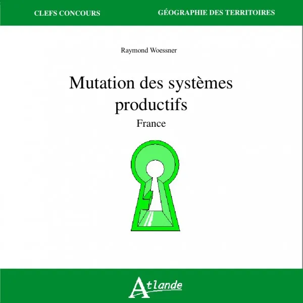 Livres Histoire et Géographie Géographie Mutation des systèmes productifs, France Raymond Woessner