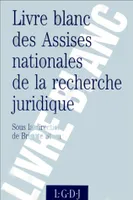 livre blanc des assises nationales de la recherche juridique, [11 et 12 avril 1991, Paris]