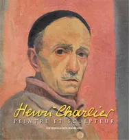 Henri Charlier, Peintre et sculpteur, 1883-1975