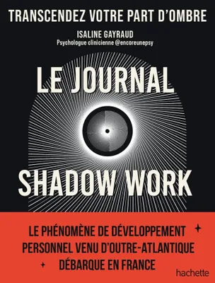 Le journal shadow work, Un guide pour explorer et accepter vos parts d'ombre